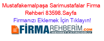 Mustafakemalpaşa+Sarimustafalar+Firma+Rehberi+83598.Sayfa+ Firmanızı+Eklemek+İçin+Tıklayın!