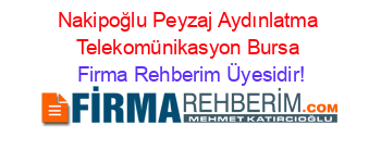 Nakipoğlu+Peyzaj+Aydınlatma+Telekomünikasyon+Bursa Firma+Rehberim+Üyesidir!