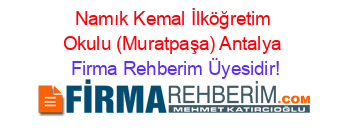 Namık+Kemal+İlköğretim+Okulu+(Muratpaşa)+Antalya Firma+Rehberim+Üyesidir!