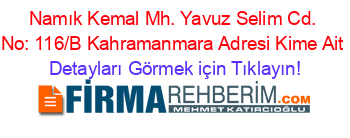 Namık+Kemal+Mh.+Yavuz+Selim+Cd.+No:+116/B+Kahramanmara+Adresi+Kime+Ait Detayları+Görmek+için+Tıklayın!