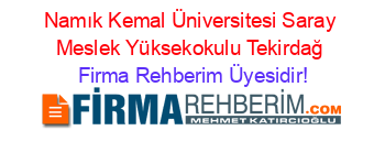 Namık+Kemal+Üniversitesi+Saray+Meslek+Yüksekokulu+Tekirdağ Firma+Rehberim+Üyesidir!