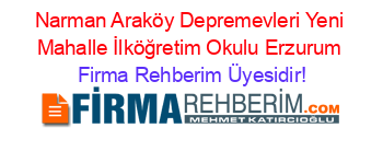 Narman+Araköy+Depremevleri+Yeni+Mahalle+İlköğretim+Okulu+Erzurum Firma+Rehberim+Üyesidir!