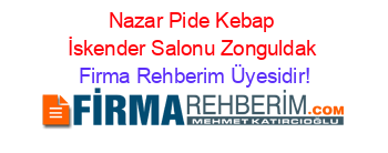 Nazar+Pide+Kebap+İskender+Salonu+Zonguldak Firma+Rehberim+Üyesidir!