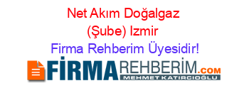 Net+Akım+Doğalgaz+(Şube)+Izmir Firma+Rehberim+Üyesidir!