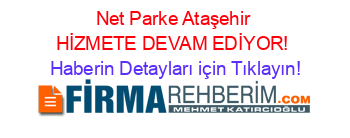 Net+Parke+Ataşehir+HİZMETE+DEVAM+EDİYOR! Haberin+Detayları+için+Tıklayın!