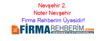 Nevşehir+2.+Noter+Nevşehir Firma+Rehberim+Üyesidir!
