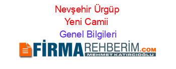 Nevşehir+Ürgüp+Yeni+Camii Genel+Bilgileri