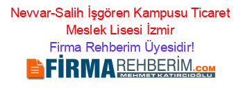 Nevvar-Salih+İşgören+Kampusu+Ticaret+Meslek+Lisesi+İzmir Firma+Rehberim+Üyesidir!