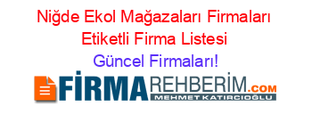 Niğde+Ekol+Mağazaları+Firmaları+Etiketli+Firma+Listesi Güncel+Firmaları!