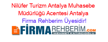 Nilüfer+Turizm+Antalya+Muhasebe+Müdürlüğü+Acentesi+Antalya Firma+Rehberim+Üyesidir!
