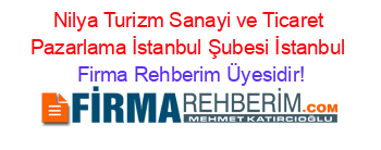 Nilya+Turizm+Sanayi+ve+Ticaret+Pazarlama+İstanbul+Şubesi+İstanbul Firma+Rehberim+Üyesidir!