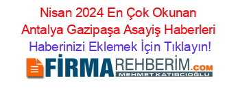 Nisan+2024+En+Çok+Okunan+Antalya+Gazipaşa+Asayiş+Haberleri Haberinizi+Eklemek+İçin+Tıklayın!