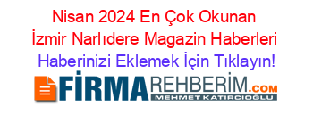 Nisan+2024+En+Çok+Okunan+İzmir+Narlıdere+Magazin+Haberleri Haberinizi+Eklemek+İçin+Tıklayın!