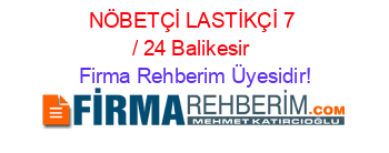 NÖBETÇİ+LASTİKÇİ+7+/+24+Balikesir Firma+Rehberim+Üyesidir!