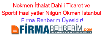 Nokmen+İthalat+Dahili+Ticaret+ve+Sportif+Faaliyetler+Nilgün+Ökmen+İstanbul Firma+Rehberim+Üyesidir!