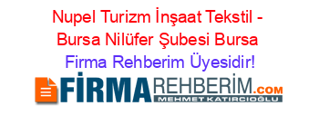 Nupel+Turizm+İnşaat+Tekstil+-+Bursa+Nilüfer+Şubesi+Bursa Firma+Rehberim+Üyesidir!