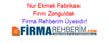 Nur+Ekmek+Fabrikası+Fırını+Zonguldak Firma+Rehberim+Üyesidir!