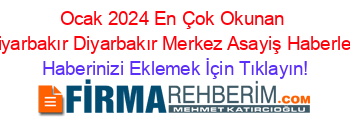 Ocak+2024+En+Çok+Okunan+Diyarbakır+Diyarbakır+Merkez+Asayiş+Haberleri Haberinizi+Eklemek+İçin+Tıklayın!