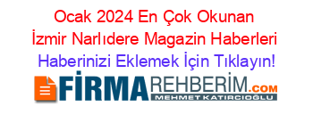 Ocak+2024+En+Çok+Okunan+İzmir+Narlıdere+Magazin+Haberleri Haberinizi+Eklemek+İçin+Tıklayın!