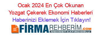 Ocak+2024+En+Çok+Okunan+Yozgat+Çekerek+Ekonomi+Haberleri Haberinizi+Eklemek+İçin+Tıklayın!