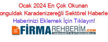 Ocak+2024+En+Çok+Okunan+Zonguldak+Karadenizereğli+Sektörel+Haberleri Haberinizi+Eklemek+İçin+Tıklayın!