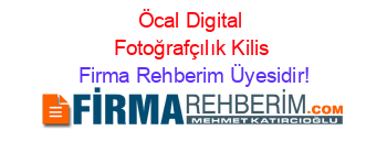 Öcal+Digital+Fotoğrafçılık+Kilis Firma+Rehberim+Üyesidir!