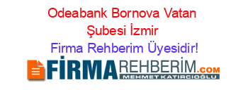 Odeabank+Bornova+Vatan+Şubesi+İzmir Firma+Rehberim+Üyesidir!