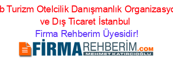 Ofb+Turizm+Otelcilik+Danışmanlık+Organizasyon+ve+Dış+Ticaret+İstanbul Firma+Rehberim+Üyesidir!