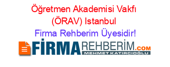 Öğretmen+Akademisi+Vakfı+(ÖRAV)+Istanbul Firma+Rehberim+Üyesidir!