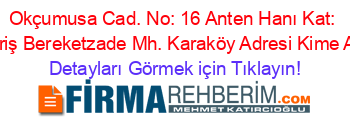 Okçumusa+Cad.+No:+16+Anten+Hanı+Kat:+Giriş+Bereketzade+Mh.+Karaköy+Adresi+Kime+Ait Detayları+Görmek+için+Tıklayın!