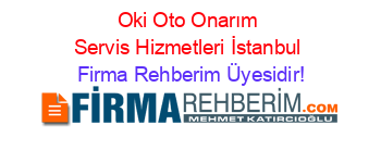 Oki+Oto+Onarım+Servis+Hizmetleri+İstanbul Firma+Rehberim+Üyesidir!