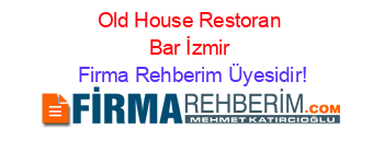 Old+House+Restoran+Bar+İzmir Firma+Rehberim+Üyesidir!