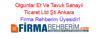 Olgunlar+Et+Ve+Tavuk+Sanayii+Ticaret+Ltd+Şti+Ankara Firma+Rehberim+Üyesidir!