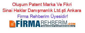 Oluşum+Patent+Marka+Ve+Fikri+Sinai+Haklar+Danışmanlık+Ltd.şti+Ankara Firma+Rehberim+Üyesidir!