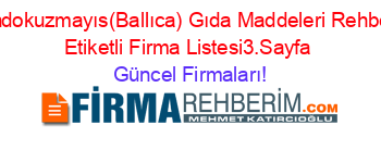 Ondokuzmayıs(Ballıca)+Gıda+Maddeleri+Rehberi+Etiketli+Firma+Listesi3.Sayfa Güncel+Firmaları!