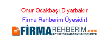 Onur+Ocakbaşı+Diyarbakır Firma+Rehberim+Üyesidir!