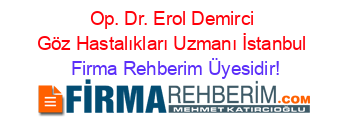 Op.+Dr.+Erol+Demirci+Göz+Hastalıkları+Uzmanı+İstanbul Firma+Rehberim+Üyesidir!