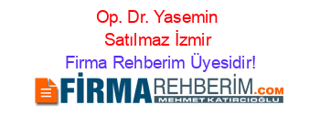 Op.+Dr.+Yasemin+Satılmaz+İzmir Firma+Rehberim+Üyesidir!