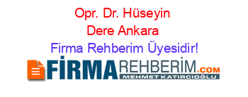 Opr.+Dr.+Hüseyin+Dere+Ankara Firma+Rehberim+Üyesidir!