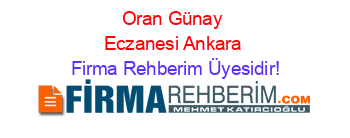 Oran+Günay+Eczanesi+Ankara Firma+Rehberim+Üyesidir!