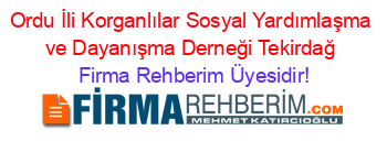 Ordu+İli+Korganlılar+Sosyal+Yardımlaşma+ve+Dayanışma+Derneği+Tekirdağ Firma+Rehberim+Üyesidir!