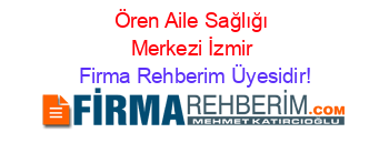 Ören+Aile+Sağlığı+Merkezi+İzmir Firma+Rehberim+Üyesidir!
