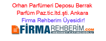 Orhan+Parfümeri+Deposu+Berrak+Parfüm+Paz.tic.ltd.şti.+Ankara Firma+Rehberim+Üyesidir!