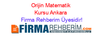 Orijin+Matematik+Kursu+Ankara Firma+Rehberim+Üyesidir!