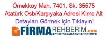 Örnekköy+Mah.+7401.+Sk.+35575+Atatürk+Osb/Karşıyaka+Adresi+Kime+Ait Detayları+Görmek+için+Tıklayın!