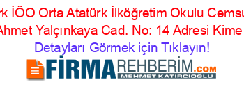 Orta+Atatürk+İÖO+Orta+Atatürk+İlköğretim+Okulu+Cemsultan+Mah.+Ş.+Ahmet+Yalçınkaya+Cad.+No:+14+Adresi+Kime+Ait Detayları+Görmek+için+Tıklayın!