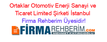 Ortaklar+Otomotiv+Enerji+Sanayi+ve+Ticaret+Limited+Şirketi+İstanbul Firma+Rehberim+Üyesidir!