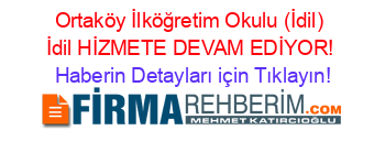 Ortaköy+İlköğretim+Okulu+(İdil)+İdil+HİZMETE+DEVAM+EDİYOR! Haberin+Detayları+için+Tıklayın!
