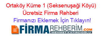 Ortaköy+Küme+1+(Seksenuşaği+Köyü)+Ücretsiz+Firma+Rehberi+ Firmanızı+Eklemek+İçin+Tıklayın!