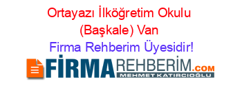 Ortayazı+İlköğretim+Okulu+(Başkale)+Van Firma+Rehberim+Üyesidir!